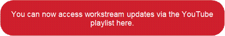 You can now access workstream updates via the YouTube playlist here.